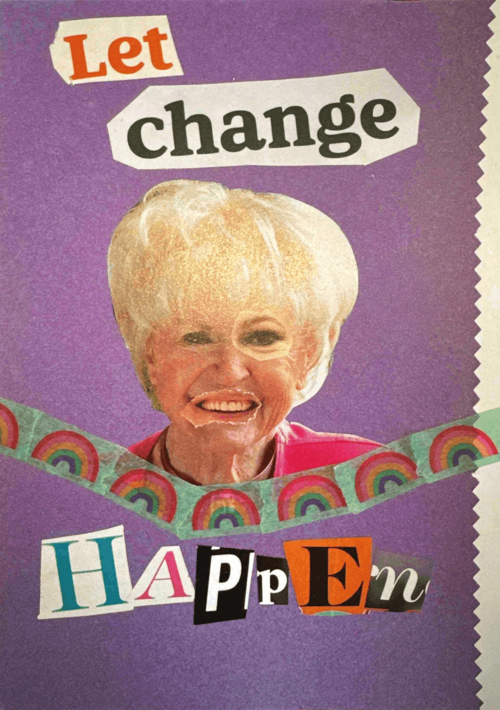 A scan of a collage of a woman's face made up from multiple people's body parts (eyes, nose, etc). Around the image, there is the text 'Let change happen' with some rainbow washi tape.